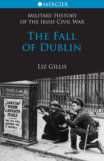 Book cover of The Fall of Dublin: The Civil War In Dublin (Mercier's History of the Irish Civil War #1)