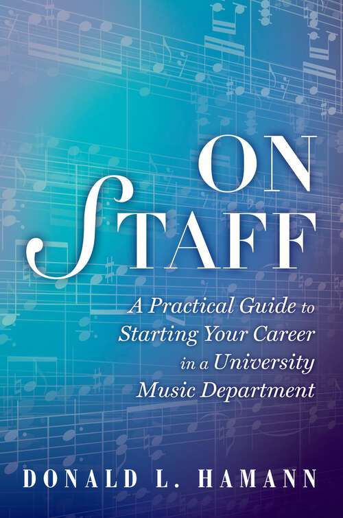 Book cover of On Staff: A Practical Guide to Starting Your Career in a University Music Department