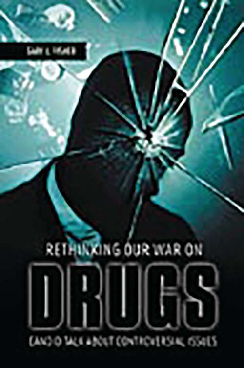 Book cover of Rethinking Our War on Drugs: Candid Talk about Controversial Issues