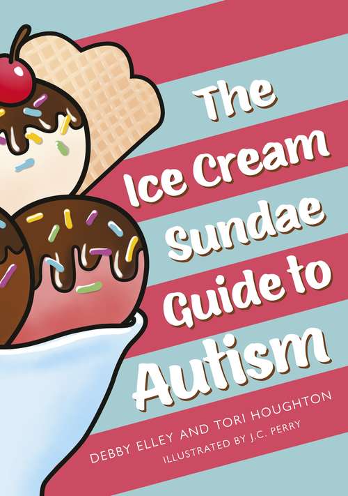 Book cover of The Ice-Cream Sundae Guide to Autism: An Interactive Kids' Book for Understanding Autism