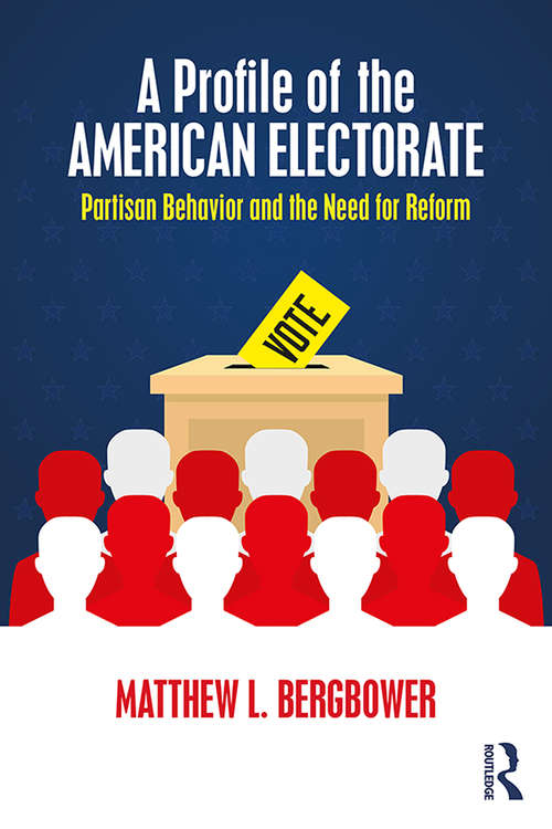Book cover of A Profile of the American Electorate: Partisan Behavior and the Need for Reform
