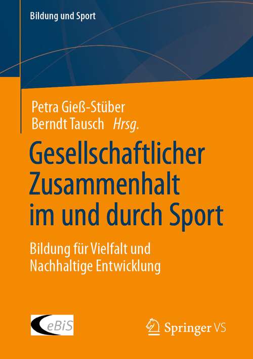 Book cover of Gesellschaftlicher Zusammenhalt im und durch Sport: Bildung für Vielfalt und Nachhaltige Entwicklung (1. Aufl. 2023) (Bildung und Sport #25)