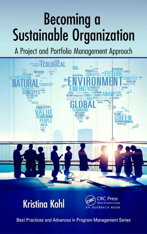 Book cover of Becoming a Sustainable Organization: A Project and Portfolio Management Approach (Best Practices And Advances In Program Management Ser.)