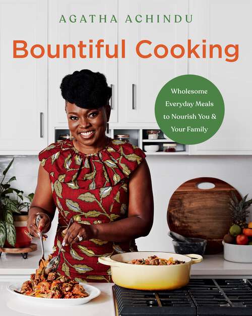 Book cover of Bountiful Cooking: Wholesome Everyday Meals to Nourish You and Your Family