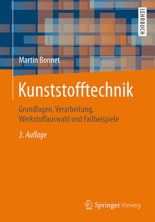 Book cover of Kunststofftechnik: Grundlagen, Verarbeitung, Werkstoffauswahl und Fallbeispiele (3. Aufl. 2016)