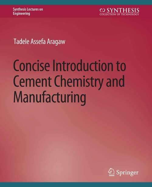 Book cover of Concise Introduction to Cement Chemistry and Manufacturing (Synthesis Lectures on Engineering)
