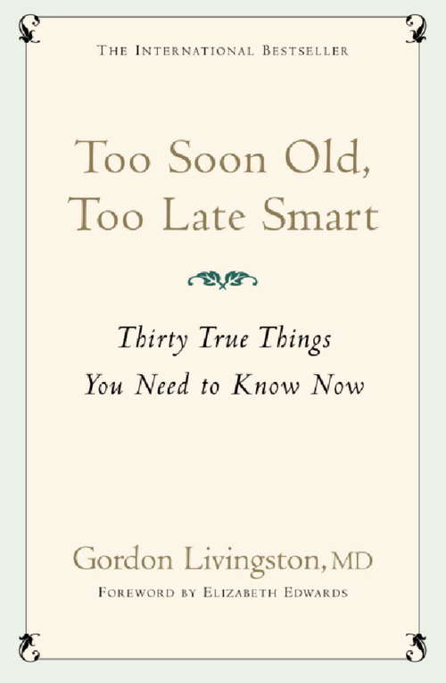 Book cover of Too Soon Old, Too Late Smart: Thirty True Things You Need to Know Now