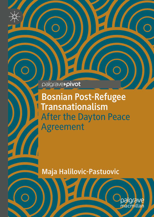 Book cover of Bosnian Post-Refugee Transnationalism: After the Dayton Peace Agreement (1st ed. 2020)