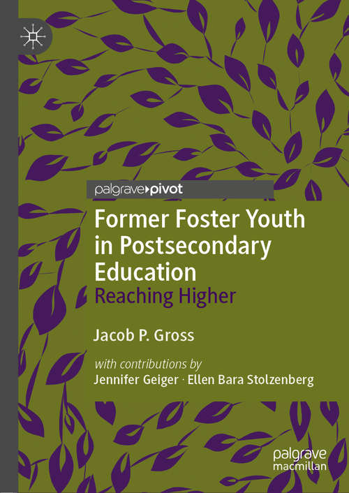 Book cover of Former Foster Youth in Postsecondary Education: Reaching Higher (1st ed. 2019)