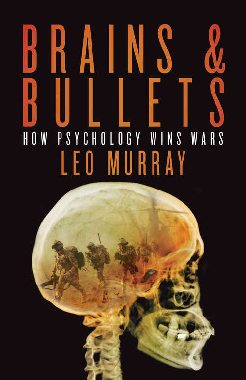Book cover of Brains & Bullets: How psychology wins wars