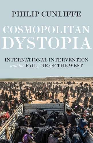 Book cover of Cosmopolitan dystopia: International intervention and the failure of the West (Manchester University Press)