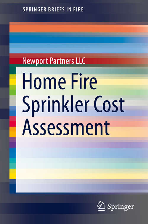 Book cover of Home Fire Sprinkler Cost Assessment (2014) (SpringerBriefs in Fire)