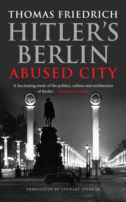 Book cover of Hitler's Berlin: Abused City
