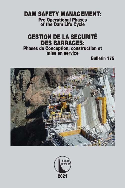 Book cover of Dam Safety Management / Gestion de la Sécurité des Barrages: Pre operational phases of the dam life cycle / Phases de conception, construction et mise en service (ICOLD Bulletins Series #175)