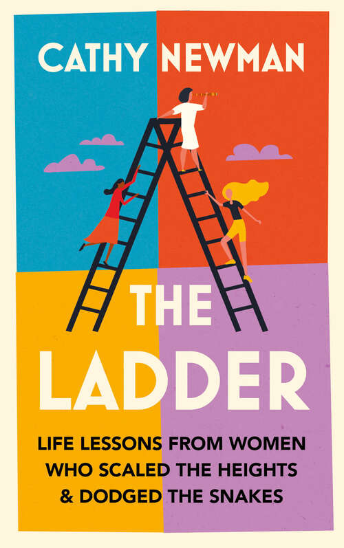 Book cover of The Ladder: Life Lessons From Women Who Scaled The Heights And Dodged The Snakes