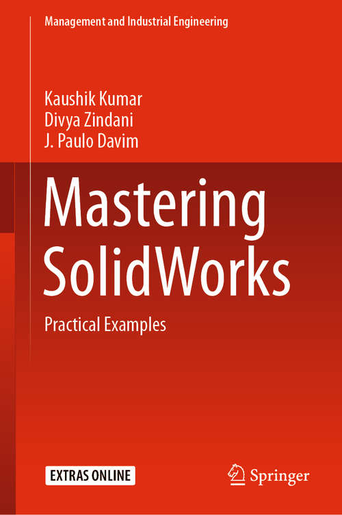 Book cover of Mastering SolidWorks: Practical Examples (1st ed. 2020) (Management and Industrial Engineering)