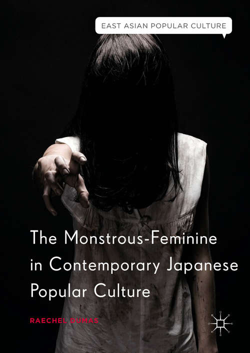 Book cover of The Monstrous-Feminine in Contemporary Japanese Popular Culture (East Asian Popular Culture Ser.)