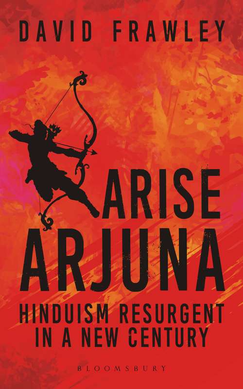 Book cover of Arise Arjuna: Hinduism Resurgent in a New Century