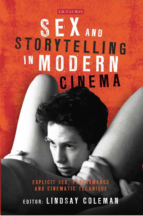 Book cover of Sex and Storytelling in Modern Cinema: Explicit Sex, Performance and Cinematic Technique