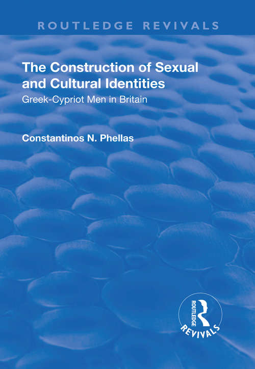 Book cover of The Construction of Sexual and Cultural Identities: Greek-Cypriot Men in Britain (Routledge Revivals)