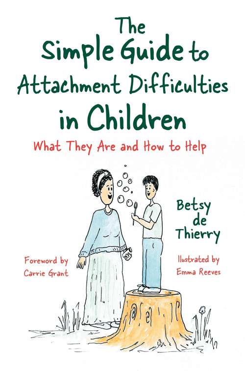 Book cover of The Simple Guide to Attachment Difficulties in Children: What They Are and How to Help