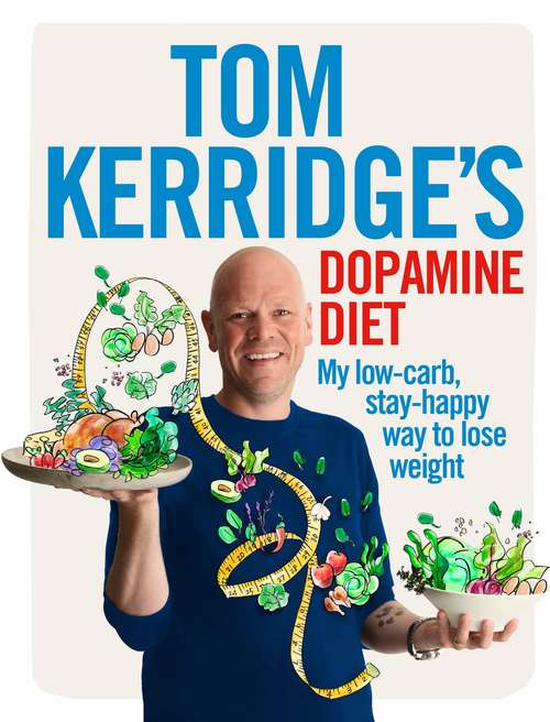 Book cover of Tom Kerridge's Dopamine Diet: My low-carb, stay-happy way to lose weight