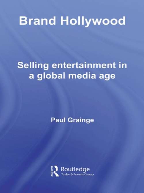 Book cover of Brand Hollywood: Selling Entertainment in a Global Media Age