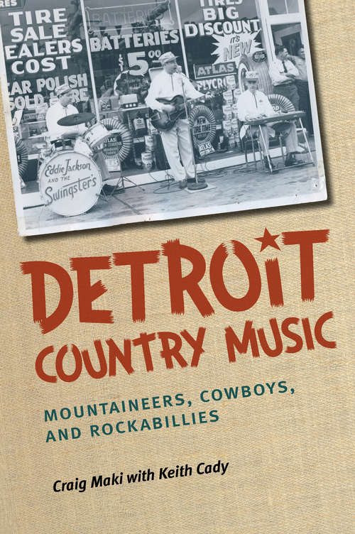 Book cover of Detroit Country Music: Mountaineers, Cowboys, and Rockabillies