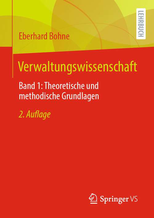 Book cover of Verwaltungswissenschaft: Band 1: Theoretische und methodische Grundlagen (2. Aufl. 2023)