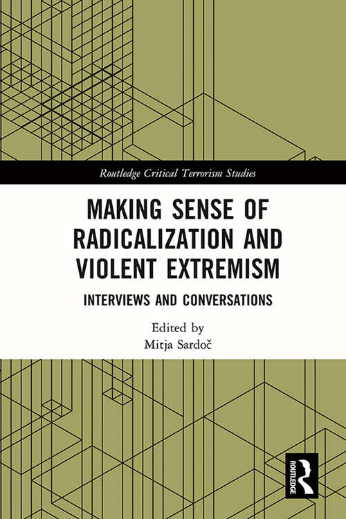 Book cover of Making Sense of Radicalization and Violent Extremism: Interviews and Conversations (Routledge Critical Terrorism Studies)