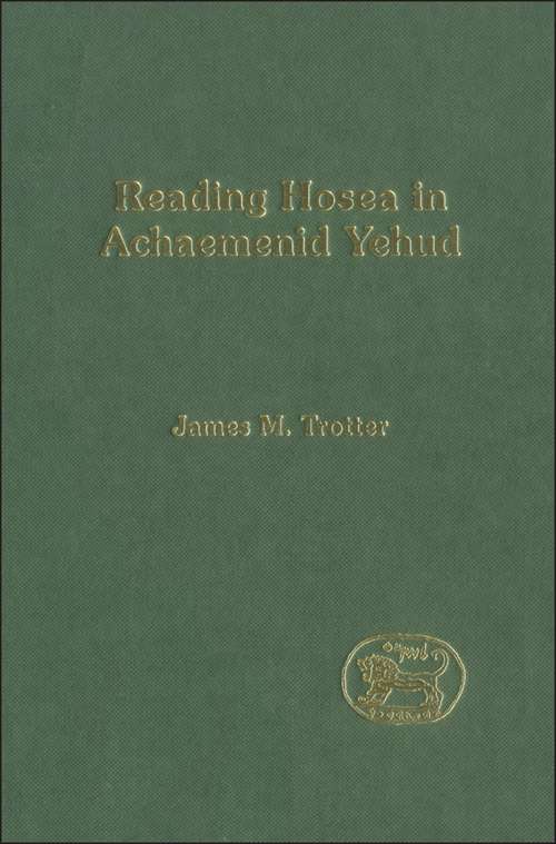 Book cover of Reading Hosea in Achaemenid Yehud (The Library of Hebrew Bible/Old Testament Studies)