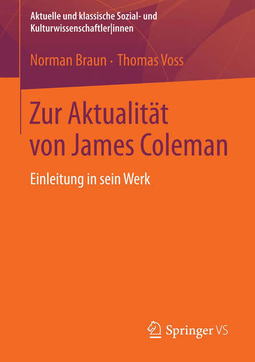 Book cover of Zur Aktualität von James Coleman: Einleitung in sein Werk (2014) (Aktuelle und klassische Sozial- und Kulturwissenschaftler innen)