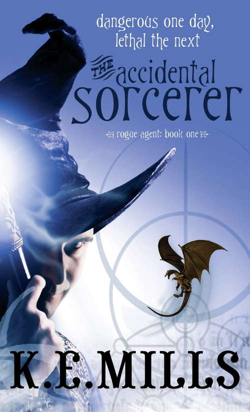 Book cover of The Accidental Sorcerer: Book 1 of the Rogue Agent Novels (Rogue Agent #1)