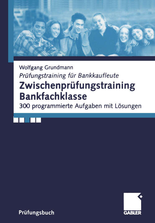 Book cover of Zwischenprüfungstraining Bankfachklasse: 300 programmierte Aufgaben mit Lösungen (2001) (Prüfungstraining für Bankkaufleute)