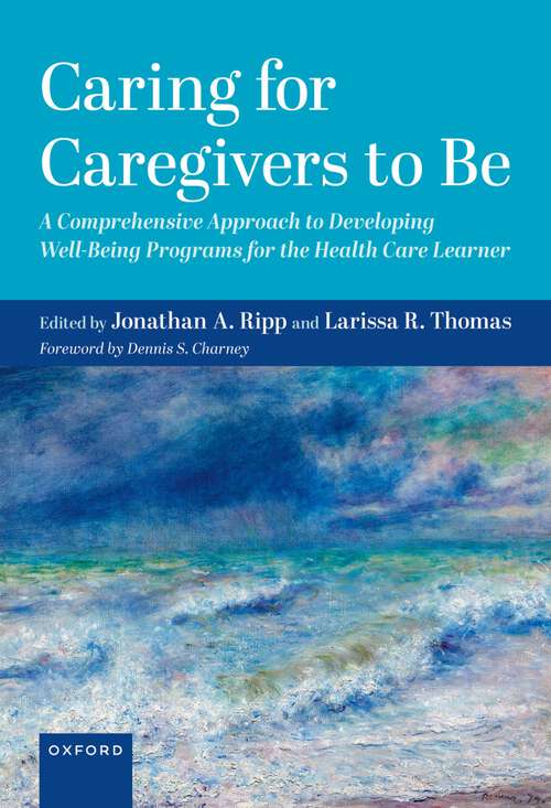 Book cover of Caring for Caregivers to Be: A Comprehensive Approach to Developing Well-Being Programs for the Health Care Learner