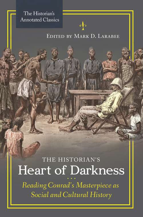 Book cover of The Historian's Heart of Darkness: Reading Conrad's Masterpiece as Social and Cultural History (The Historian's Annotated Classics)