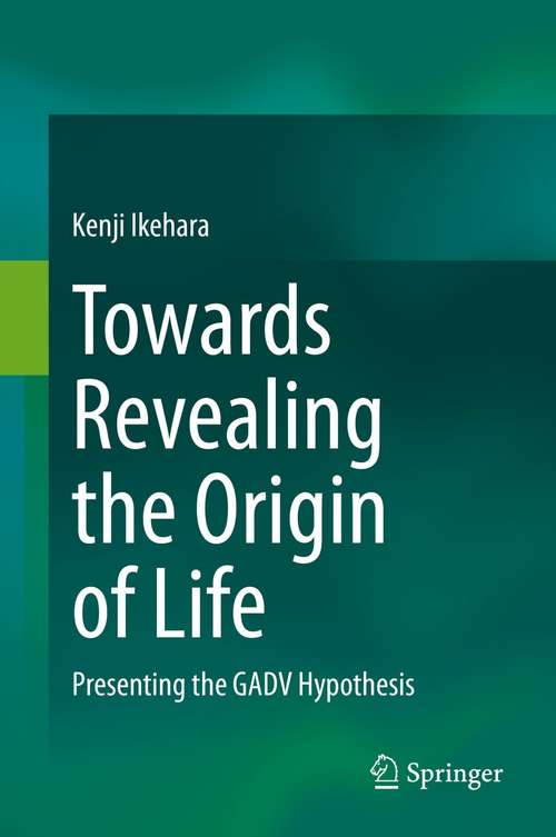 Book cover of Towards Revealing the Origin of Life: Presenting the GADV Hypothesis (1st ed. 2021)