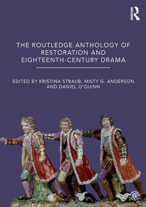 Book cover of The Routledge Anthology of Restoration and Eighteenth-Century Drama