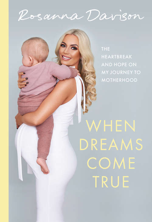 Book cover of When Dreams Come True: The Heartbreak and Hope on My Journey to Motherhood
