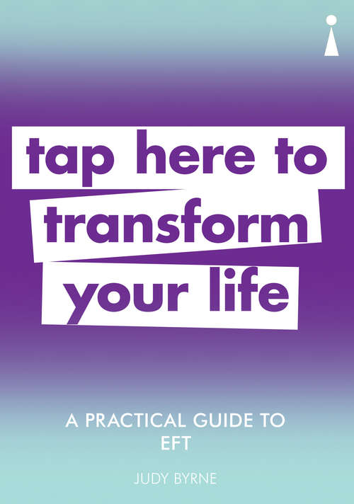 Book cover of A Practical Guide to EFT: Tap here to transform your life (Practical Guide Series)