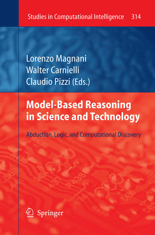 Book cover of Model-Based Reasoning in Science and Technology: Abduction, Logic, and Computational Discovery (2010) (Studies in Computational Intelligence #314)