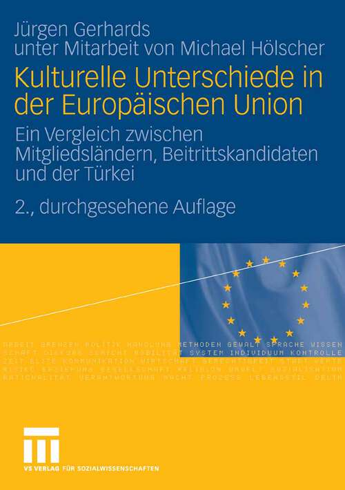 Book cover of Kulturelle Unterschiede in der Europäischen Union: Ein Vergleich zwischen Mitgliedsländern, Beitrittskandidaten und der Türkei (2. Aufl. 2006)