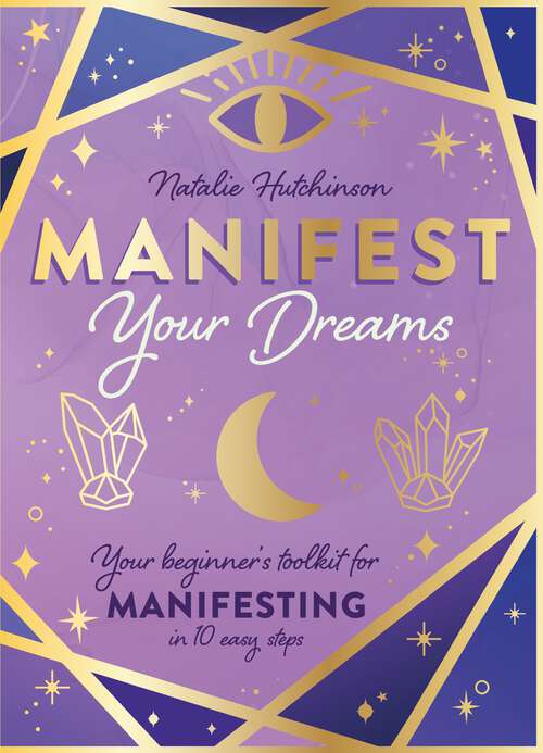 Book cover of Manifest Your Dreams: Your beginner’s toolkit for manifesting in 10 easy steps