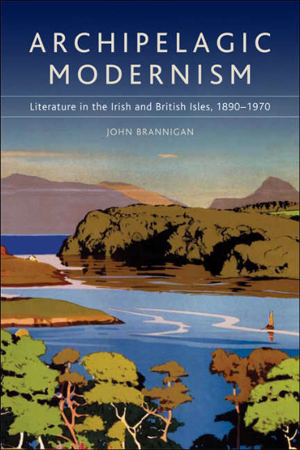 Book cover of Archipelagic Modernism: Literature in the Irish and British Isles, 1890-1970 (Edinburgh University Press)