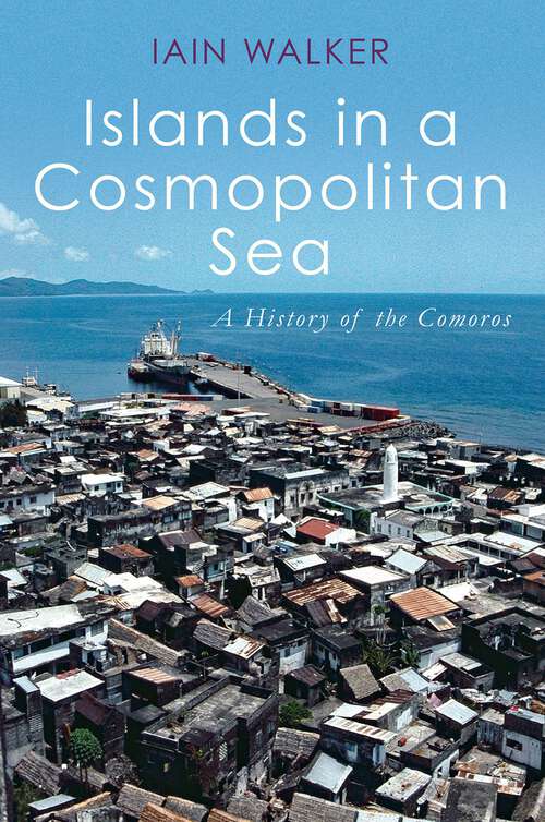 Book cover of Islands in a Cosmopolitan Sea: A History of the Comoros