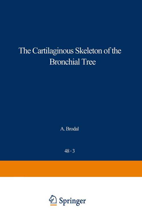 Book cover of The Cartilaginous Skeleton of the Bronchial Tree (1973) (Advances in Anatomy, Embryology and Cell Biology: 48/3)