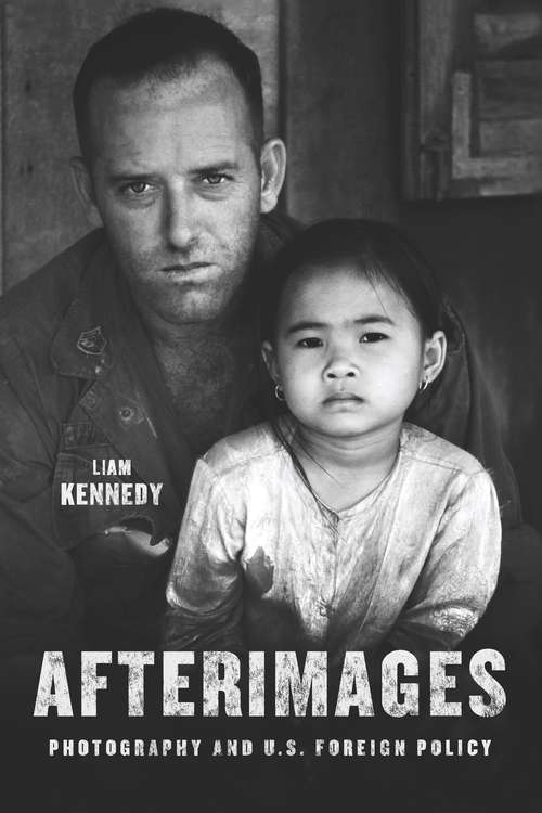 Book cover of Afterimages: Photography and U.S. Foreign Policy