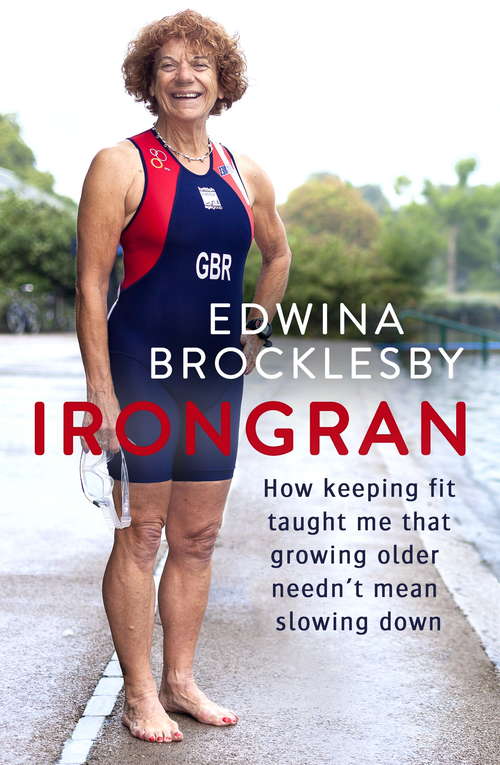 Book cover of Irongran: How keeping fit taught me that growing older needn’t mean slowing down