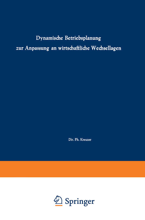 Book cover of Dynamische Betriebsplanung zur Anpassung an wirtschaftliche Wechsellagen: Vorträge und Diskussionen der 6. Plankosten-Tagung (1959) (AGPLAN #2)
