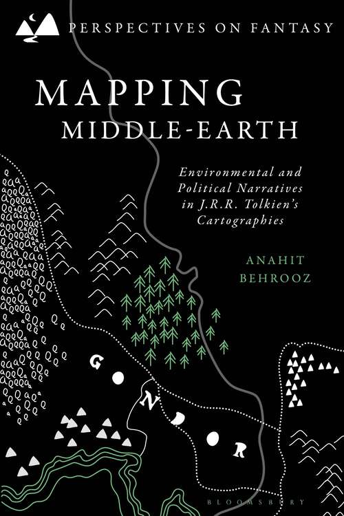 Book cover of Mapping Middle-earth: Environmental and Political Narratives in J. R. R. Tolkien's Cartographies (Perspectives on Fantasy)